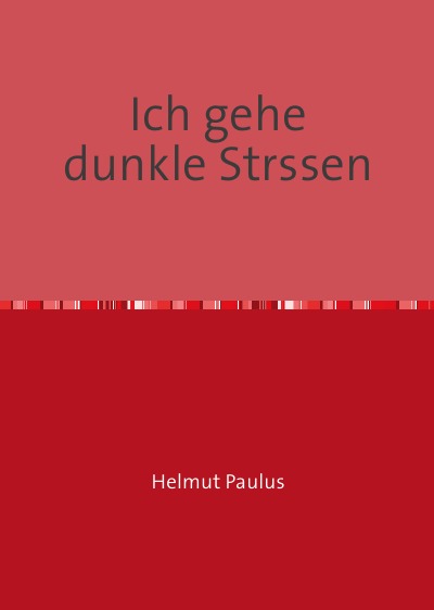 'Cover von Helmut Paulus. Ich gehe dunkle Strassen. Späte Gedichte'-Cover