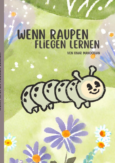 'Cover von Wenn Raupen fliegen lernen'-Cover