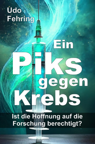 'Cover von Ein Piks gegen Krebs – Ist die Hoffnung auf die Forschung berechtigt ?'-Cover