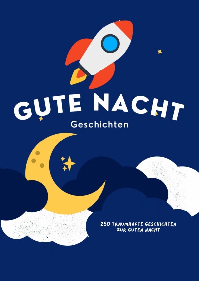 'Cover von 250 Traumhafte Geschichten zur Guten Nacht  3-bis-5-Minuten-Geschichten zum Vorlesen, Für Einschlagen, für Kinder ab 3 Jahre BONUSAUSGABE MIT KLEINEM ZEICHENBUCH'-Cover