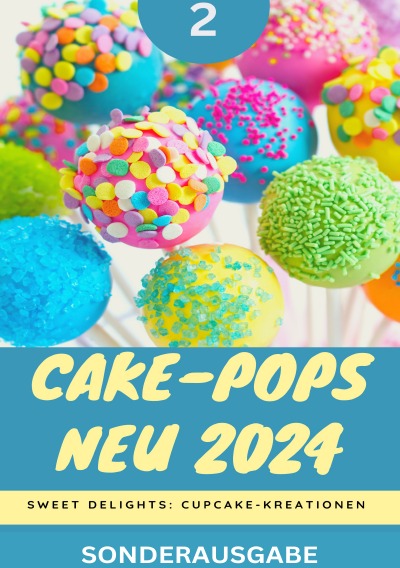 'Cover von Cake-Pops NEU 2024: Sweet Delights: Cupcake-Kreationen: Teil 2 YOUNG HOT KITCHEN TEAM'-Cover