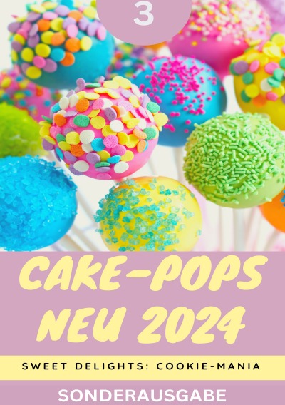 'Cover von Cake-Pops NEU 2024: Sweet Delights: Cookie-Mania: Teil 3 – Young Hot Kitchen Team – SONDERASUGABE'-Cover