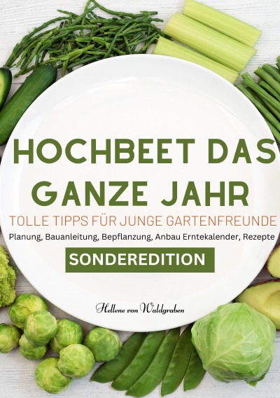 'Cover von Hochbeet das ganze Jahr – Tolle Tipps für junge Gartenfreunde: Planung, Bauanleitung, Bepflanzung, Anbau Erntekalender, Rezepte. Für junge Familien und neue Gartenfreunde  – SONDERAUSGABE'-Cover