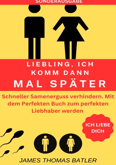 'Cover von LIEBLING ICH KOMM DANN MAL SPÄTER VORZEITIGER SAMENERGUSS VERHINDERN: Selbstcoaching 2023 – TOP 150 Seiten  – SONDERASUGABE MIT SEXTAGEBUCH'-Cover