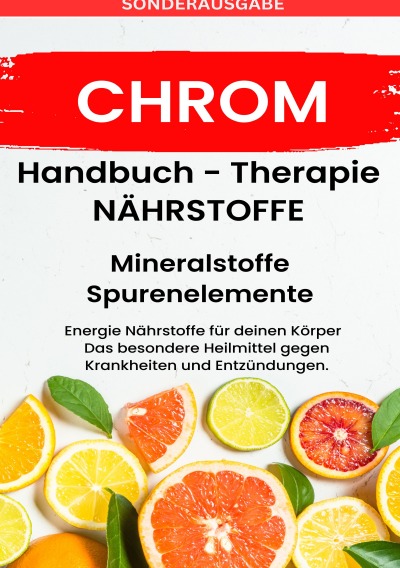 'Cover von CHROM- NÄHRSTOFFE BOOST Handbuch – Mineralstoffe und Spurenelemente: Fühle dich Gesund & Sexy – Erfolgreich Gesund und Stark  – SONDERAUSGABE MIT 3 REZEPTEN'-Cover