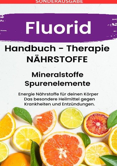 'Cover von FLUORID- NÄHRSTOFFE BOOST Handbuch – Mineralstoffe und Spurenelemente: Fühle dich Gesund & Sexy – Erfolgreich Gesund und Stark – BONUSAUSGABE MIT 3 REZEPTEN'-Cover