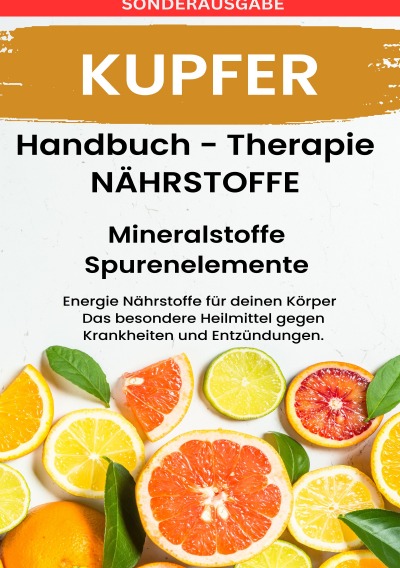 'Cover von KUPFER- NÄHRSTOFFE BOOST Handbuch – Mineralstoffe und Spurenelemente: Fühle dich Gesund & Sexy – Erfolgreich Gesund und Stark – SONDERAUSGABE mit 3 REZEPTEN'-Cover