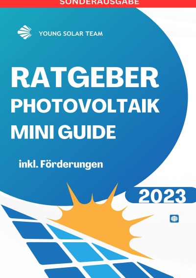 'Cover von RATGEBER PHOTOVOLTAIK MINI GUIDE 2023: Inklusive Förderungen Förderungen DE, AT – SONDERAUSGABE'-Cover