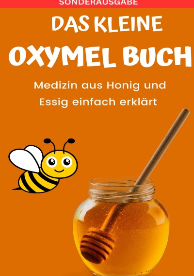 'Cover von Das kleine Oxymel Buch – Medizin aus Honig und Essig leicht erklärt'-Cover