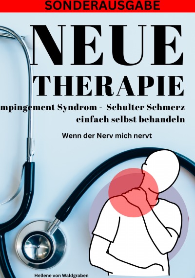 'Cover von NEUE THERAPIE: Impingement Syndrom Schulter Schmerz einfach selbst behandeln: Wenn der Nerv mich nervt: Grundwissen – Neue Therapieansätze – Übungen – Alternative Heilmittel – SONDERAUSGABE'-Cover