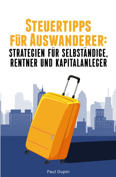 'Cover von Steuertipps für Auswanderer: Strategien für Selbstständige, Rentner und Kapitalanleger'-Cover