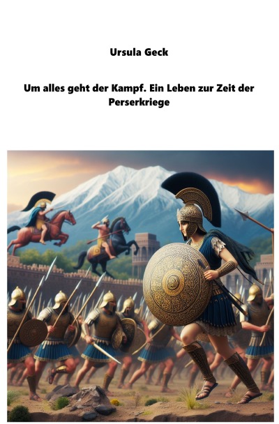 'Cover von Um alles geht der Kampf. Ein Leben zur Zeit der Perserkriege'-Cover