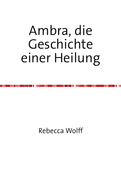 'Cover von Ambra, die Geschichte einer Heilung'-Cover