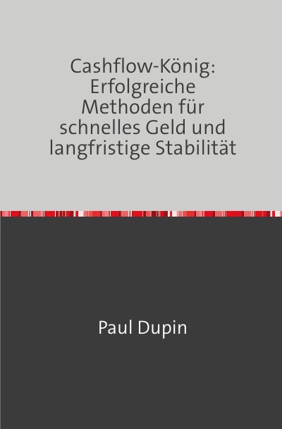 'Cover von Cashflow-König: Erfolgreiche Methoden für schnelles Geld und langfristige Stabilität'-Cover