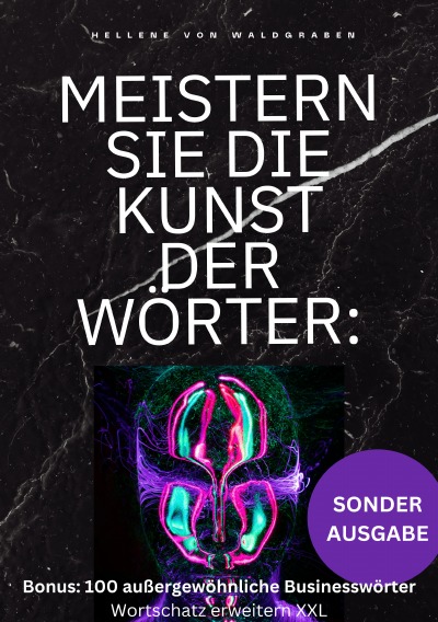 'Cover von Meistern Sie die Kunst der Wörter: Wie Sie Ihren Wortschatz erweitern, Ihre Ausdrucksweise verbessern und die Geheimnisse der Spitzenredner … Bonus: 100 außergewöhnliche Businesswörter  – SONDERAUSGABE MIT FAMILIENAUFSTELLUNG'-Cover