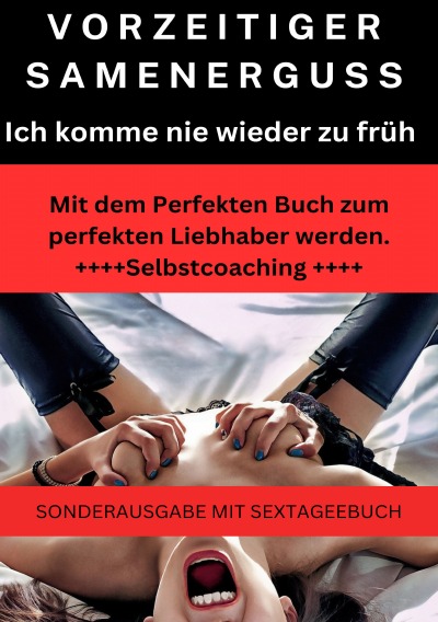 'Cover von VORZEITIGER SAMENERGUSS: Ich komme nie wieder zu früh, Selbstcoaching 2023: Mit dem Perfekten Buch zum perfekten Liebhaber werden – SONDERAUSGABE MIT SEXTAGEBUCH'-Cover