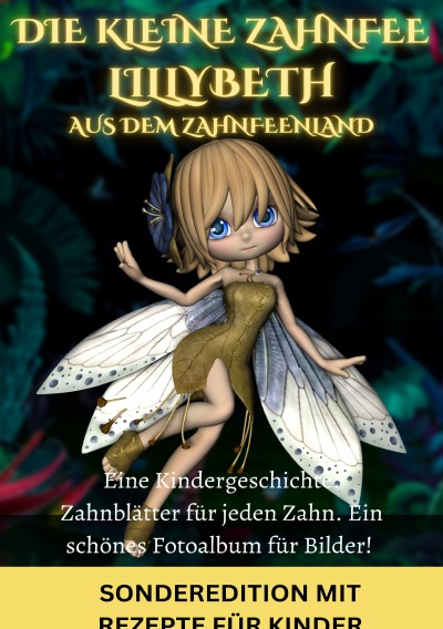 'Cover von Die kleine Zahnfee LILLYBETH aus dem Zahnfeenland – Eine Kindergeschichte und TIPPS von der Zahnfee FÜR MAMIS: Zahnfee •Zahnfeebuch •Zahnfee Mädchen … ab 5 Jahren mit vielen schönen Geschichten! – SONDERAUSGABE'-Cover