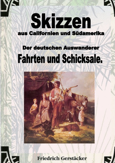 'Cover von Skizzen aus Californien und Südamerika. Der deutschen Auswanderer Fahrten und Schicksale'-Cover