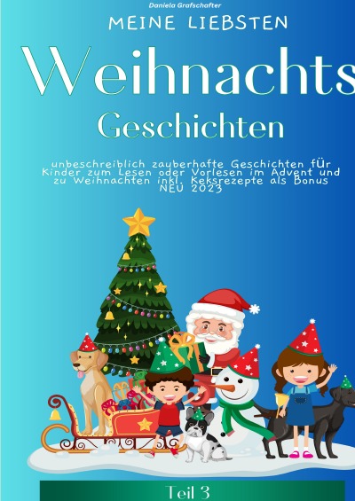 'Cover von Meine liebsten Weihnachtsgeschichten Teil 3 – unbeschreiblich zauberhafte Geschichten für Kinder zum Lesen oder Vorlesen im Advent und zu Weihnachten – SONDERAUSGABE MIT KEKSREZEPTEN'-Cover