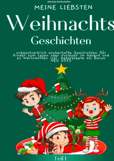 'Cover von Meine liebsten Weihnachtsgeschichten Teil 1 – unbeschreiblich zauberhafte Geschichten für Kinder zum Lesen oder Vorlesen im Advent und zu Weihnachten – SONDERAUSABE MIT KEKSREZEPTEN'-Cover