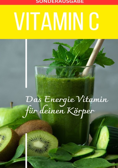 'Cover von Vitamin C – Mangel schnell erkennen – Energievitamin – Sonderausgabe mit 3 Rezepten'-Cover