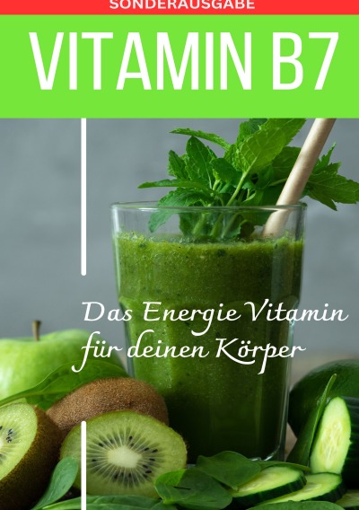 'Cover von VITAMIN B7 Das Energie Vitamin für deinen Körper – Das verkannte Heilmittel gegen Krankheiten und Entzündungen.: Bonus: Vitamin Tagebuch zum Ausfüllen -Sonderausgabe mit 3 Rezepten'-Cover