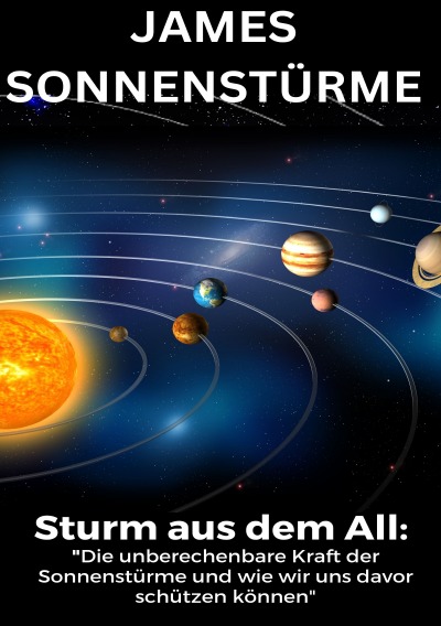 'Cover von Sturm aus dem All: Die unberechenbare Kraft der Sonnenstürme und wie wir uns davor schützen können, Sonnensturm 2025: Sonnensturm, Blackout, … aktuell, Sonnensturm Psyche, – SONDERAUSGABE'-Cover