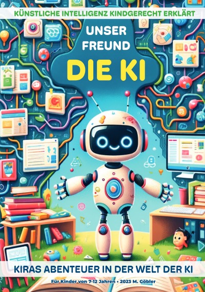 'Cover von UNSER FREUND DIE KI – KIRAs Abenteuer in der Welt der KI: Künstliche Intelligenz kindgerecht erklärt'-Cover