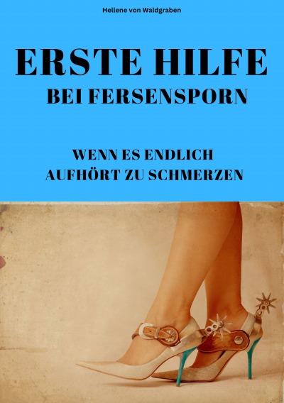 'Cover von Erste Hilfe bei Fersensporn- Wenn es endlich aufhört zu schmerzen'-Cover