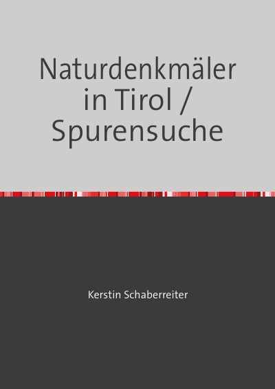 'Cover von Naturdenkmäler in Tirol / Spurensuche'-Cover