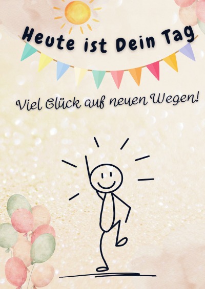 'Cover von Heute ist Dein Tag. Viel Glück auf neuen Wegen!'-Cover