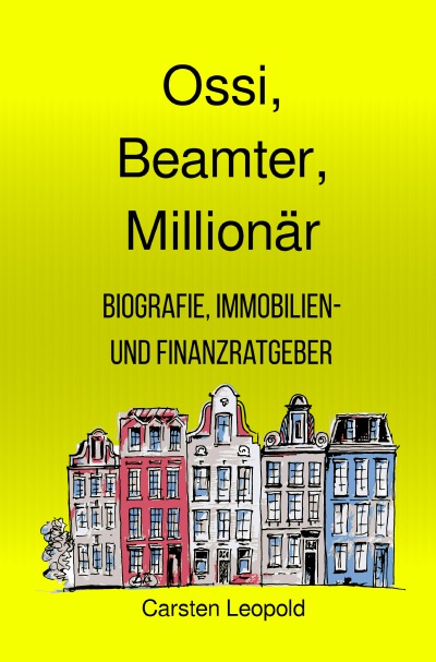 'Cover von Ossi, Beamter, Millionär – Biografie, Immobilien- und Finanzratgeber'-Cover