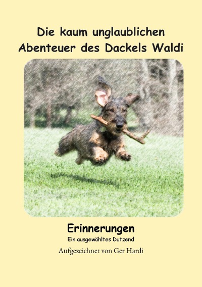 'Cover von Die kaum unglaublichen Abenteuer des Dackels Waldi – Erinnerungen'-Cover