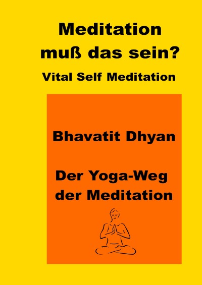 'Cover von Meditation, muss das sein? Vital Self Meditation.  Bhavatit Dhyan. – Der Yoga-Weg der Meditation'-Cover