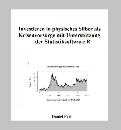 'Cover von Investieren in physisches Silber als Krisenvorsorge mit Unterstützung der Statistiksoftware R'-Cover