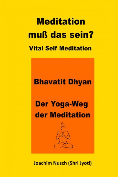 'Cover von Meditation, muss das sein? Vital Self Meditation.  Bhavatit Dhyan. – Der Yoga-Weg der Meditation'-Cover