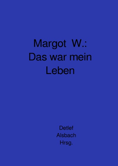 'Cover von Margot W.: Das war mein Leben'-Cover