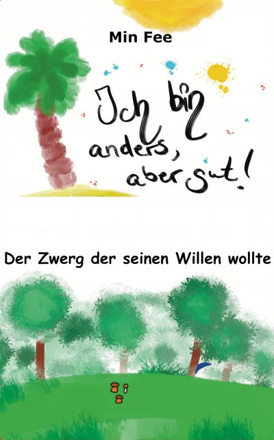 'Cover von Ich bin anders, aber gut! Der Zwerg der seinen Willen wollte'-Cover