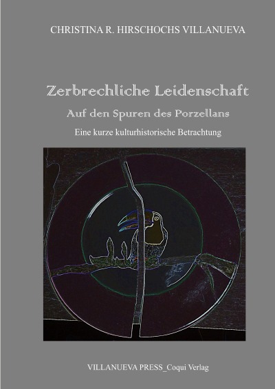 'Cover von Zerbrechliche Leidenschaft_Auf den Spuren des Porzellans'-Cover