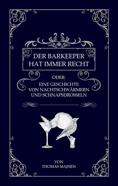 'Cover von Der Barkeeper hat immer recht oder: Eine Geschichte von Nachtschwärmern und Schnapsdrosseln'-Cover