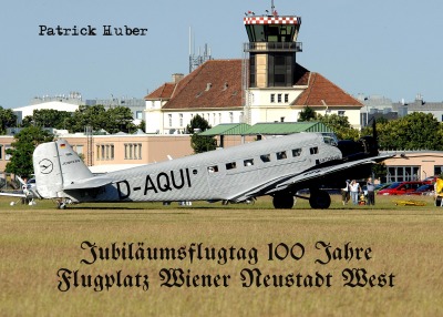 'Cover von Jubiläumsflugtag 100 Jahre Flugplatz Wiener Neustadt West'-Cover