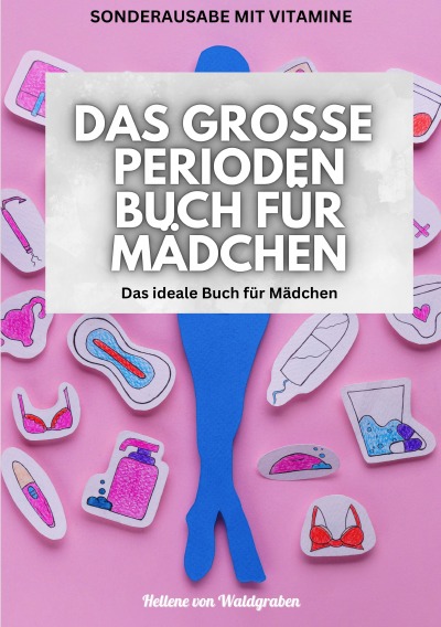 'Cover von Das große Perioden Buch für Mädchen: VIELE NEUE INFOS UND GEZIELTES GRUNDWISSEN : Das ideale Buch für Mädchen: über 200 Seiten'-Cover