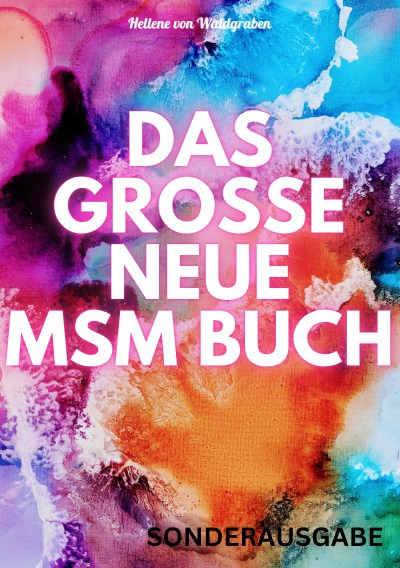 'Cover von DAS GROSSE NEUE MSM BUCH: Entgiftung der Organe, Entzündungen, Gefäßerkrankungen, , Allergien, Hautprobleme, Hepatitis, Darmprobleme, Arteriosklerose, … chronische Schmerzen,: 400 Seiten'-Cover