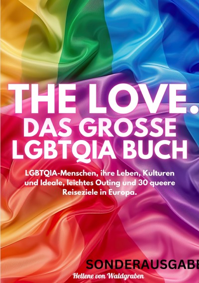 'Cover von THE LOVE. Das große LGBTQIA Buch – LGBTQIA-Menschen, ihre Leben, Kulturen und Ideale, leichtes Outing und 30 queere Reiseziele in Europa'-Cover