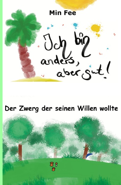 'Cover von Ich bin anders, aber gut! Der Zwerg der seinen Willen wollte'-Cover