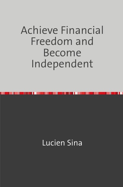 'Cover von Achieve Financial Freedom and Become Independent'-Cover