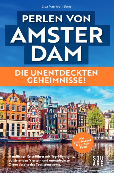 'Cover von Perlen von Amsterdam! Die unentdeckten Geheimnisse! Handlicher Reiseführer mit Top-Highlights, pulsierenden Vierteln und unentdeckten Orten abseits des Touristenstroms inkl. Low-Budget & Sprach-Tipps'-Cover