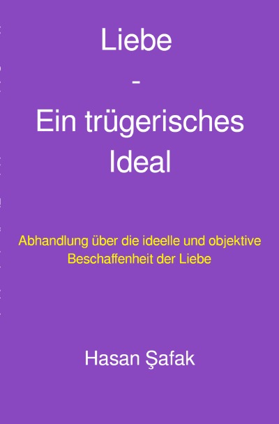 'Cover von Liebe – Ein trügerisches Ideal'-Cover