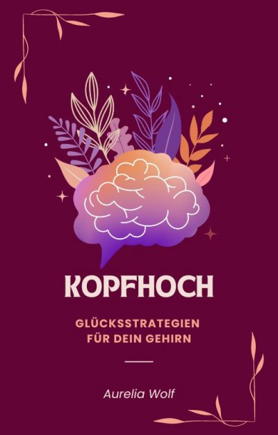 'Cover von Kopfhoch – Glücksstrategien für dein Gehirn'-Cover