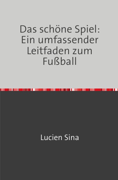 'Cover von Das schöne Spiel: Ein umfassender Leitfaden zum Fußball'-Cover